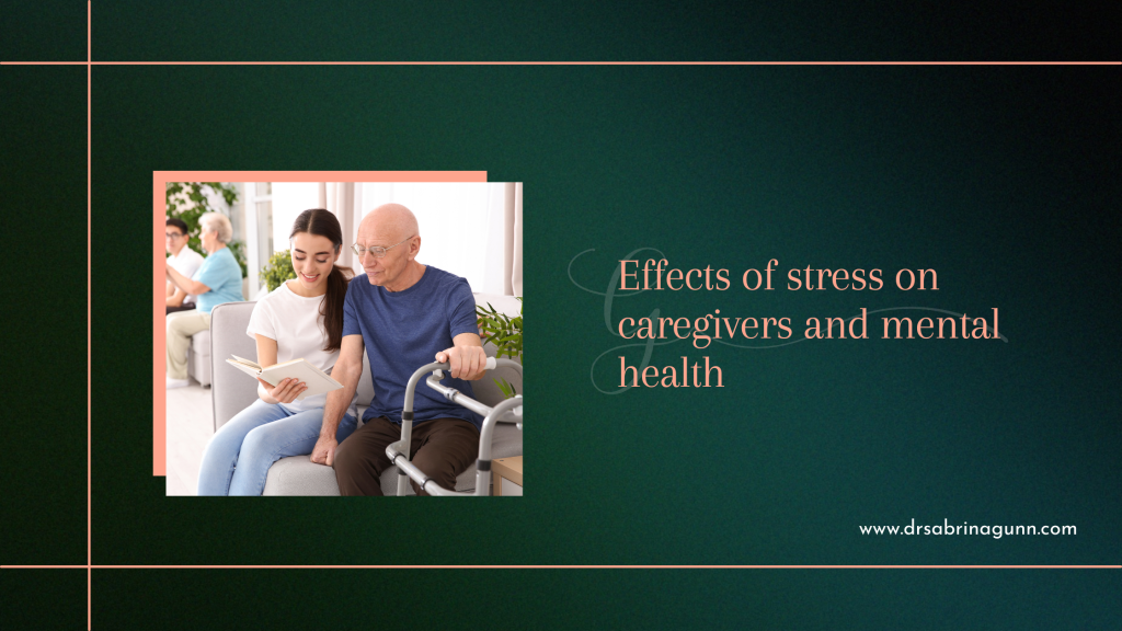 Effects of stress on caregivers and mental health – Dr. Sabrina Gunn